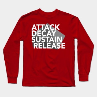 Attack, Decay, Sustain, Release! Long Sleeve T-Shirt